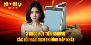 3 bước rút tiền tại Nohu90