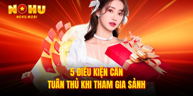 5 điều kiện cần tuân thủ khi tham gia sảnh