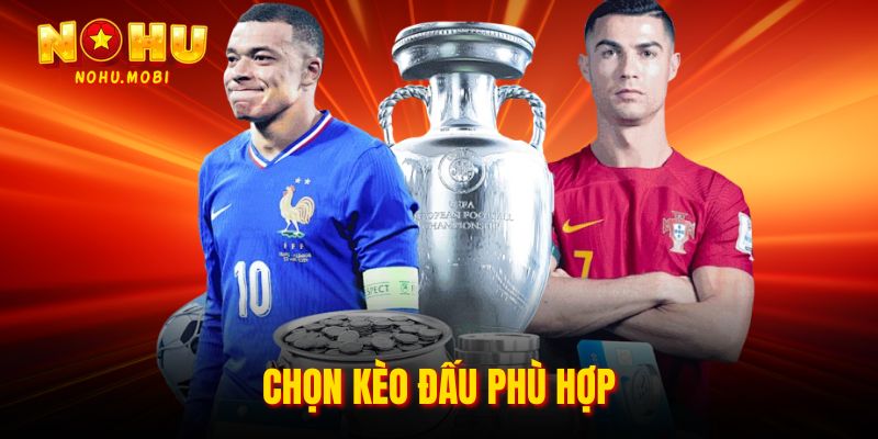 Chọn kèo đấu phù hợp