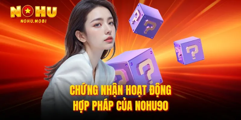 Chứng nhận hoạt động hợp pháp của Nohu90