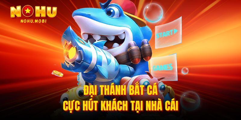 Đại Thánh Bắt Cá cực hút khách tại nhà cái