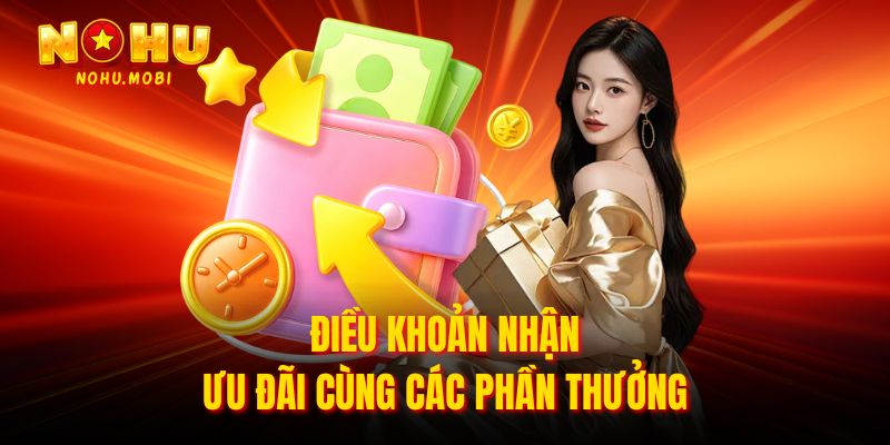 Điều khoản nhận ưu đãi cùng các phần thưởng