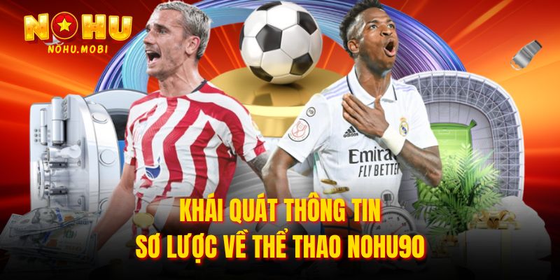 Khái quát thông tin sơ lược về thể thao Nohu90 