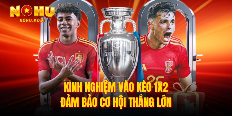 Kinh nghiệm vào kèo 1x2 đảm bảo cơ hội thắng lớn