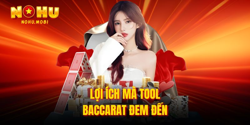 Lợi ích mà tool Baccarat đem đến