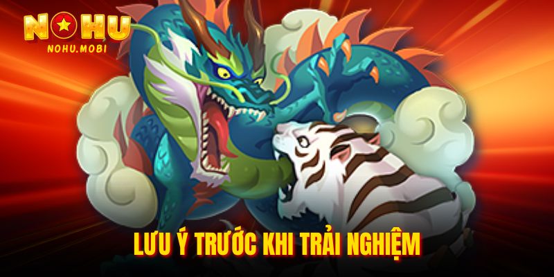 Lưu ý trước khi trải nghiệm