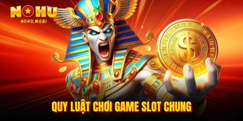 Quy luật chơi game slot chung
