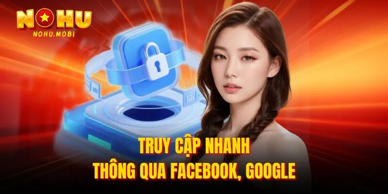 Truy cập nhanh thông qua Facebook, Google