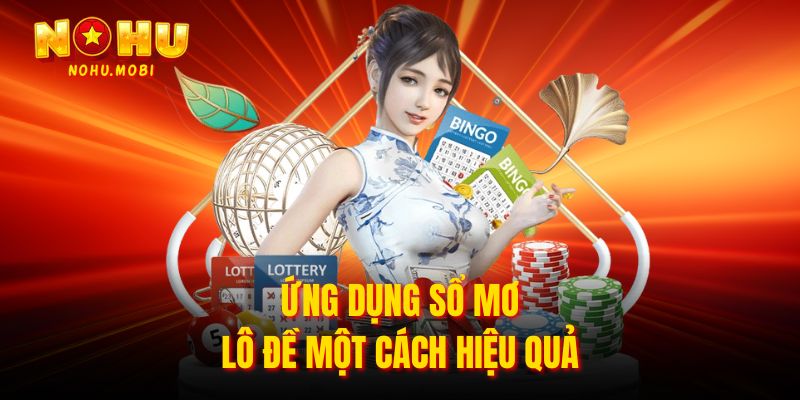 Ứng dụng sổ mơ lô đề một cách hiệu quả