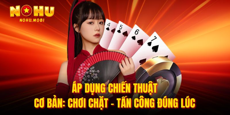Áp dụng chiến thuật cơ bản: Chơi chặt – Tấn công đúng lúc