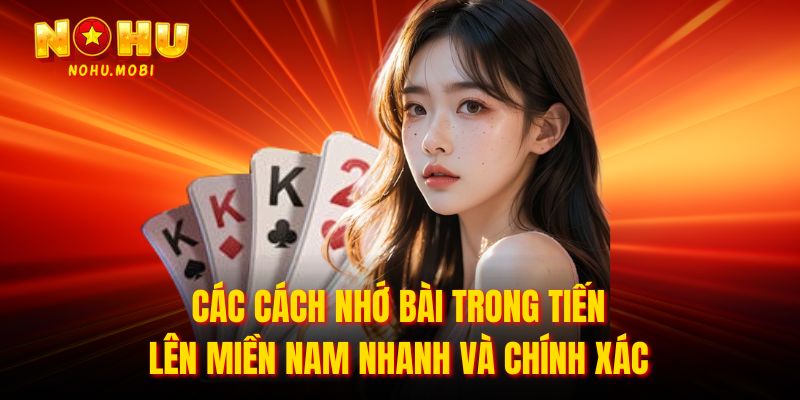 Các Cách nhớ bài trong tiến lên miền nam nhanh và chính xác