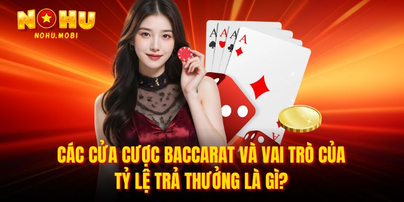 Các cửa cược baccarat và vai trò của tỷ lệ trả thưởng là gì?