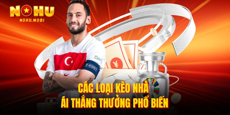 Các loại kèo nhà cái thắng thưởng phổ biến