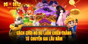 Cách chơi nổ hũ