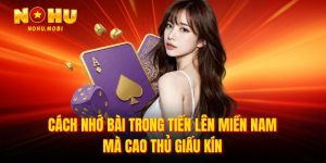 Cách nhớ bài trong tiến lên miền nam