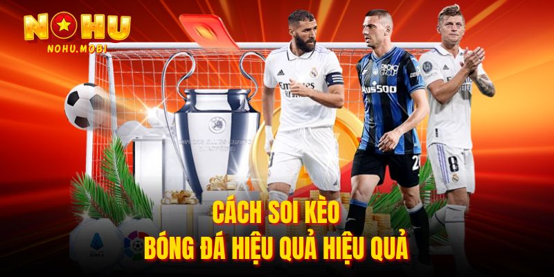 Cách soi kèo bóng đá hiệu quả hiệu quả