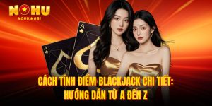 Cách tính điểm blackjack chi tiết