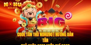 Code tân thủ nohu90
