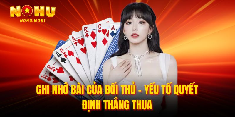 Ghi nhớ bài của đối thủ – yếu tố quyết định thắng thua