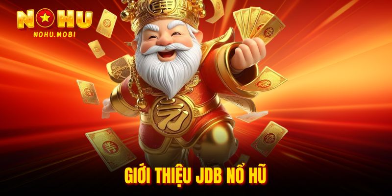 Giới thiệu JDB Nổ hũ