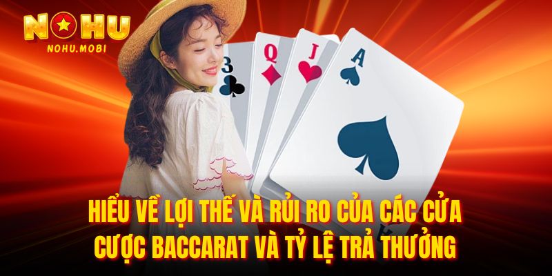 Hiểu về lợi thế và rủi ro của các cửa cược baccarat và tỷ lệ trả thưởng