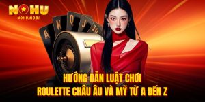 luật chơi roulette châu Âu / Mỹ