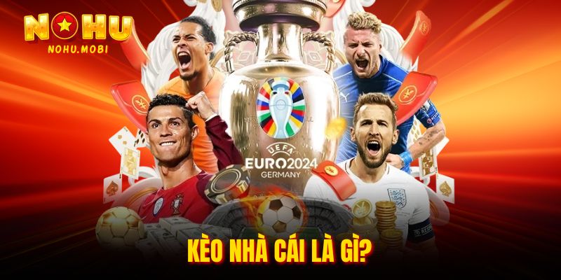 Kèo nhà cái là gì?