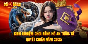 Kinh nghiệm chơi rồng hổ an toàn
