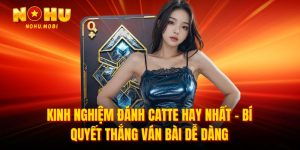 Kinh nghiệm đánh catte hay nhất