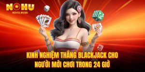 kinh nghiệm thắng blackjack cho người mới