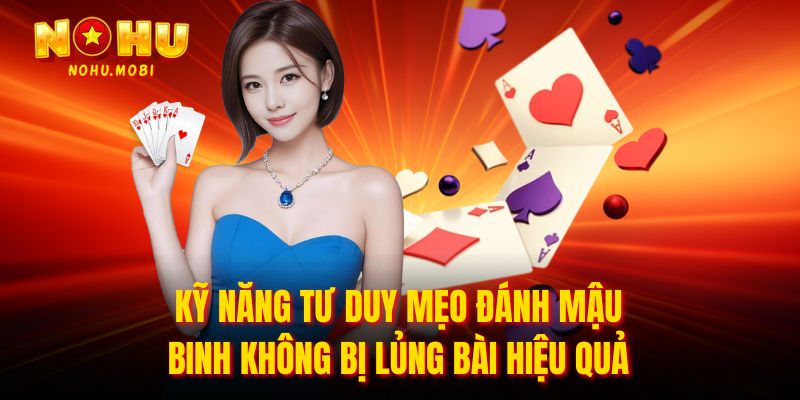 Kỹ năng tư duy mẹo đánh mậu binh không bị lủng bài hiệu quả
