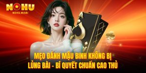 Mẹo đánh mậu binh không bị lủng bài