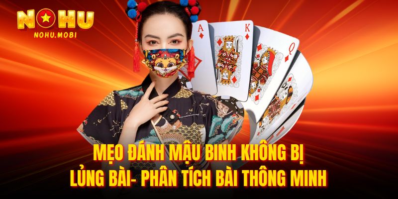 Mẹo đánh mậu binh không bị lủng bài- Phân tích bài thông minh