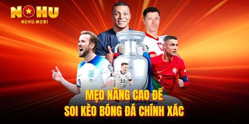 Mẹo nâng cao để soi kèo bóng đá chính xác