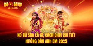 Nổ hũ sbo là gì, cách chơi chi tiết