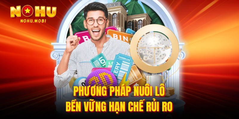 Phương pháp nuôi lô bền vững hạn chế rủi ro