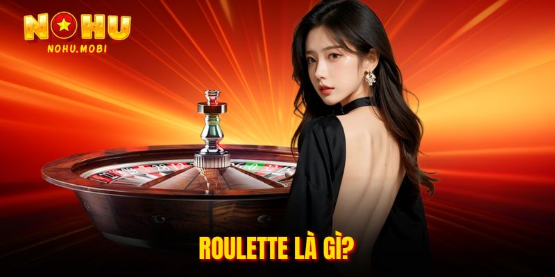 Roulette là gì?