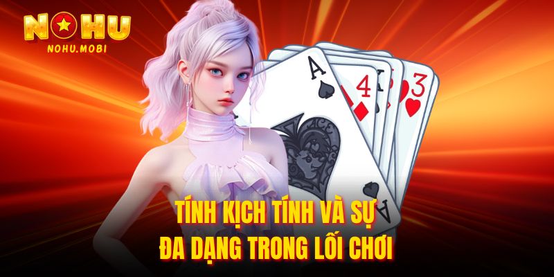 Tính kịch tính và sự đa dạng trong lối chơi
