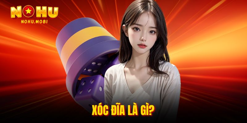 Xóc đĩa là gì?